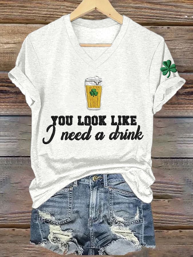Women's You Look Like I Need A Drink Print V Neck T-shirt