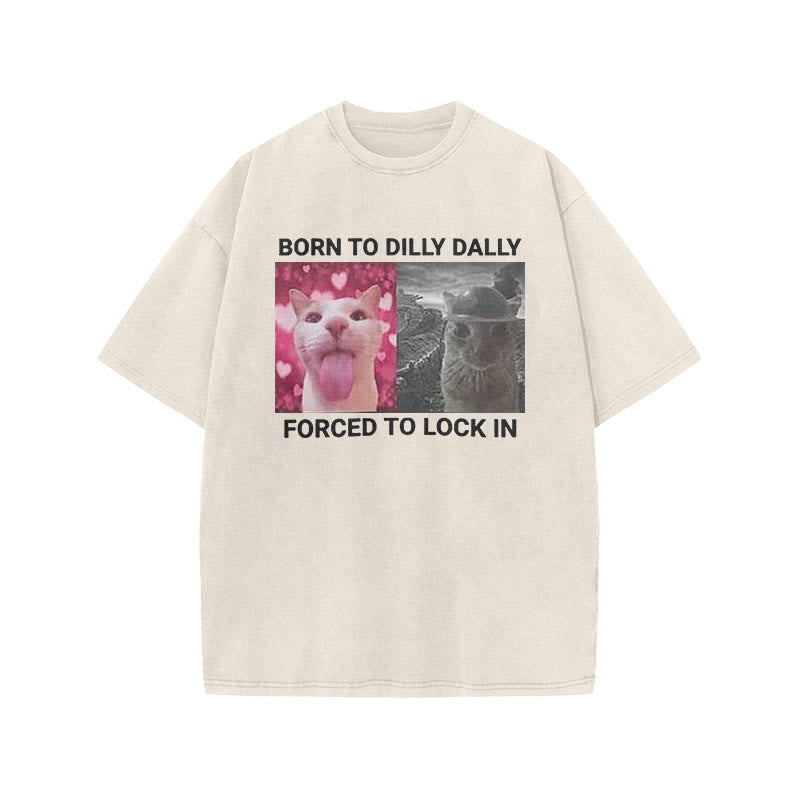Unisex Born To Dilly Dally Forced To Lock In Print Acid Washed T-shirt