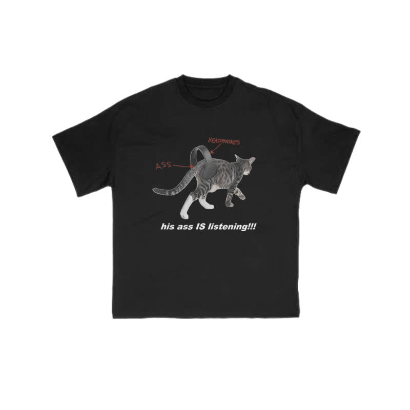 Unisex "His Ass Is Listening" Fun Cat Pattern Print T-shirt