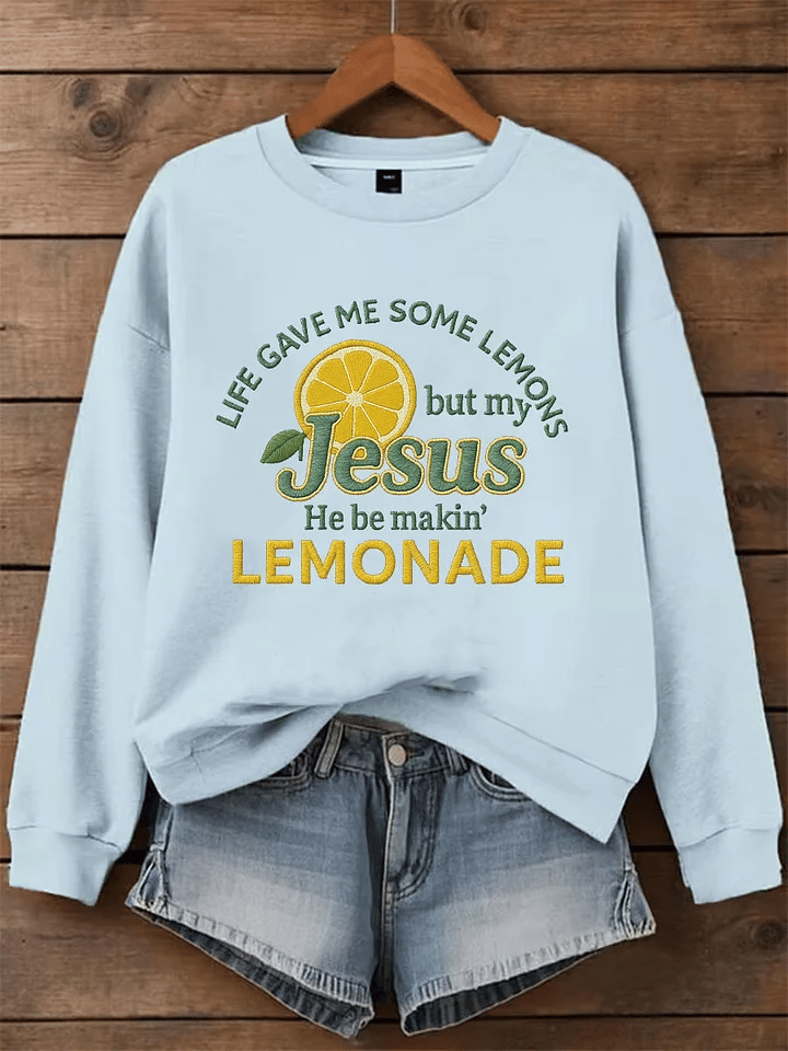 Women's Life Gave Me Some Lemons, But My Jesus Turned Them Into Lemonade Faith Print Sweatshirt