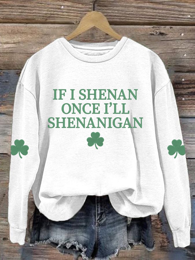 Women'sIf I Shenan Once I’ll Shenanigan Printed Long-Sleeve Sweatshirt
