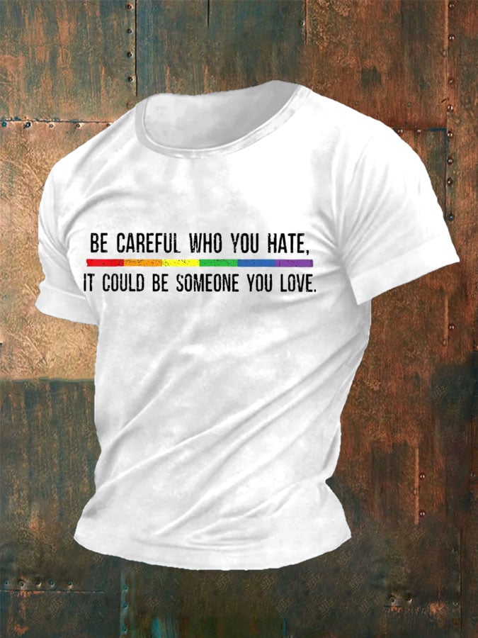 Men'S Be Careful Who You Hate It Could Be Someone You Love Pride T-Shirt
