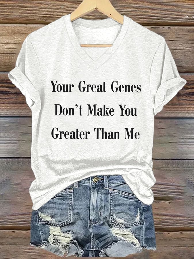 V-Neck Retro Your Great Genes Don’t Make You Greater Than Me Print T-Shirt