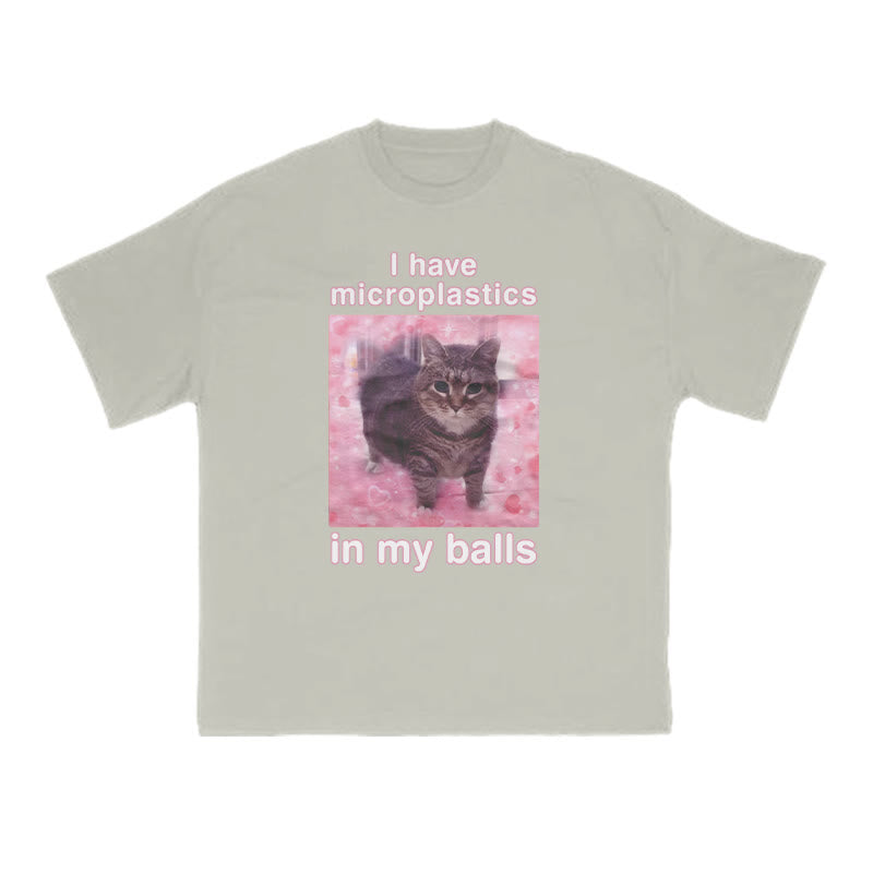 Unisex I Have Microplastics In My Balls Print T-shirt