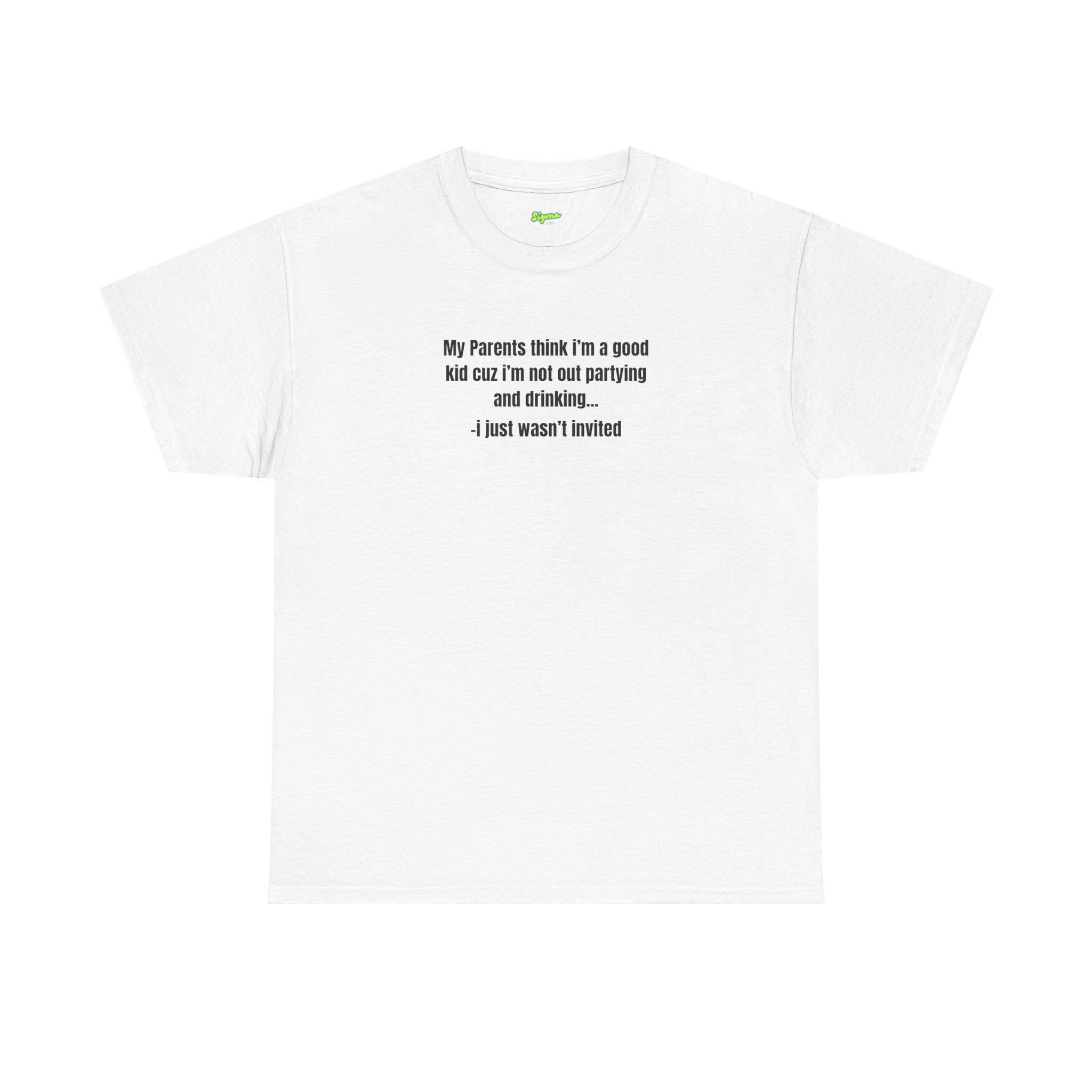 "i just wasn't invited" T-Shirt
