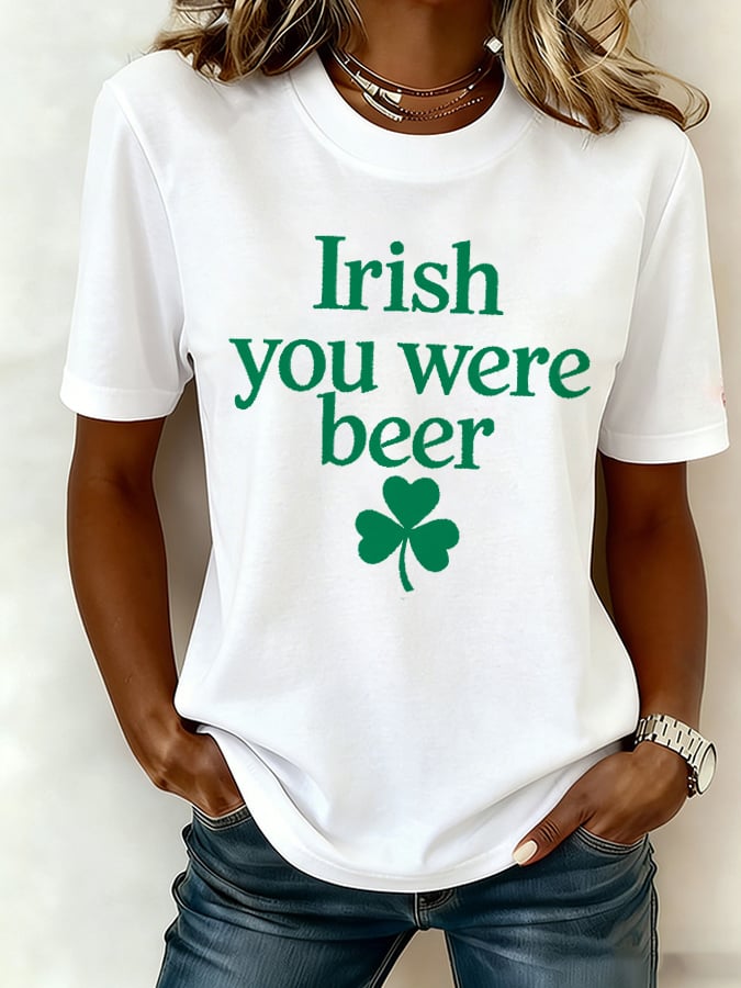 Women's Irish You Were Beer St. Patrick's Day T-shirt