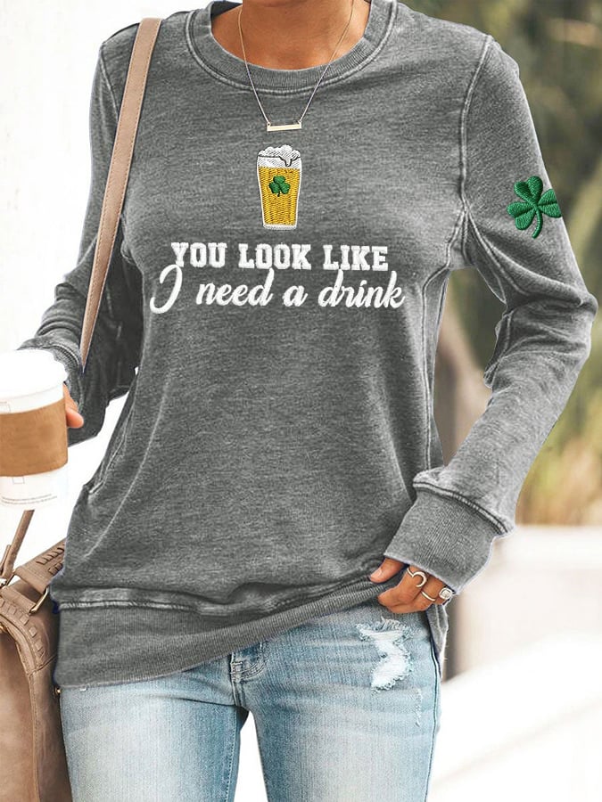 Women's You Look Like I Need A Drink Print Casual Sweatshirt