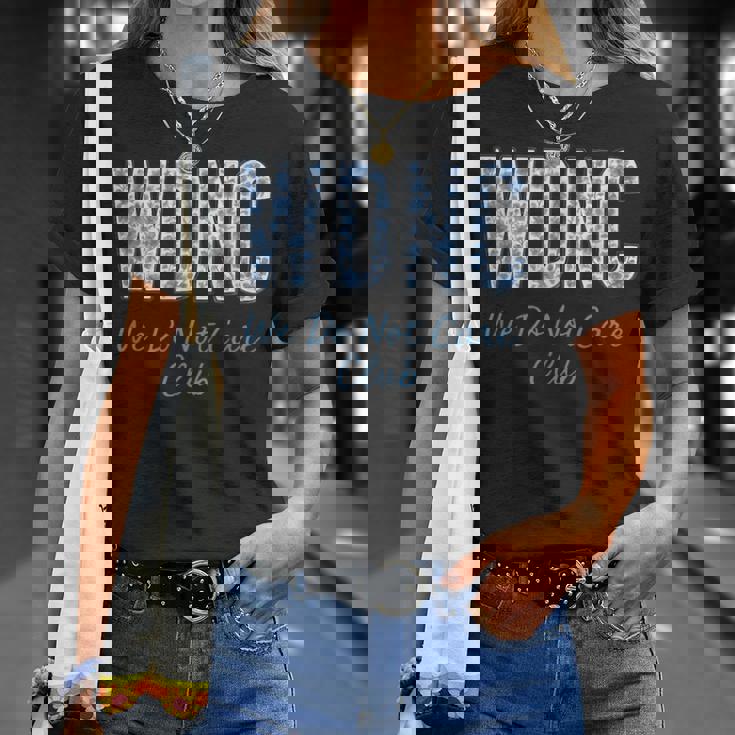 Women's Wdnc We Do Not Care Club T-Shirt