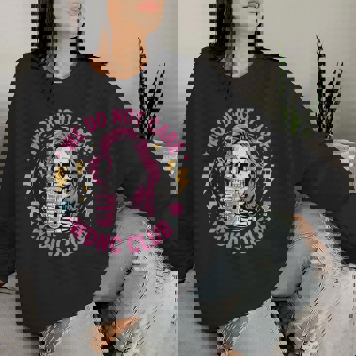 We Do Not Care Wdnc Club Girls Coffee Skeleton Wdnc Women Sweatshirt