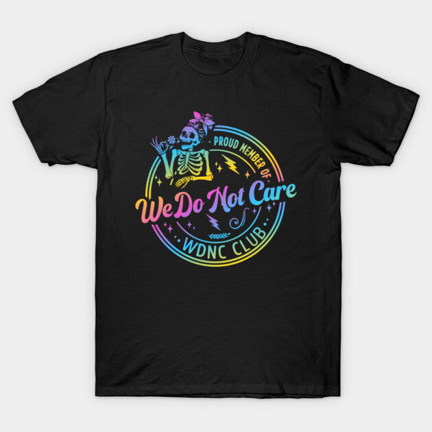 Proud Member Of WDNC Club We Do Not Care Club Perimenopause Edition T-Shirt