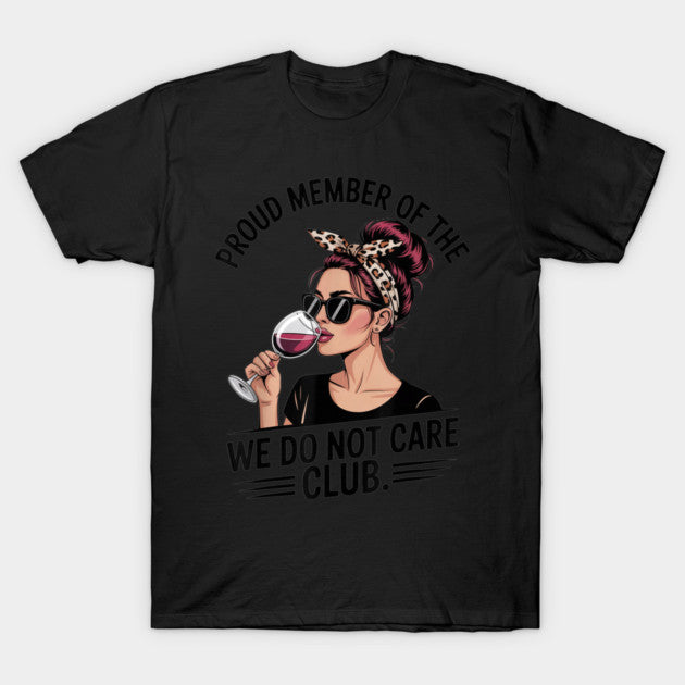 Proud Member Of WDNC Club We Do Not Care Club Perimenopause Edition T-Shirt