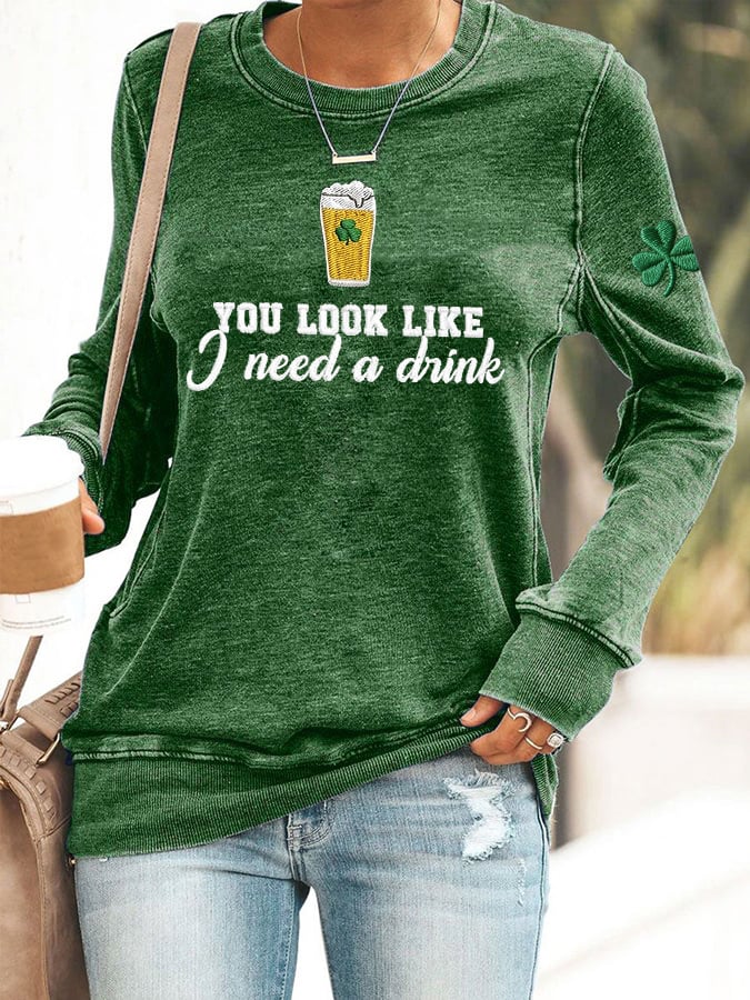 Women's You Look Like I Need A Drink Print Casual Sweatshirt