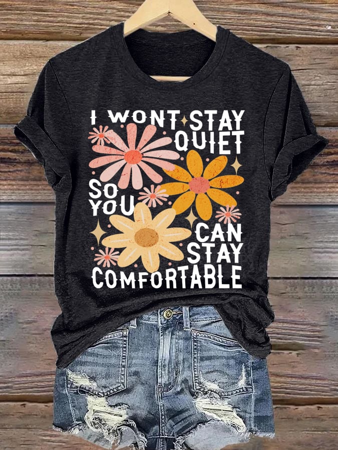 Women's FDT “I Won't Stay Quiet So You Can Stay Comfortable Retro Floral” Print Casual T-Shirt
