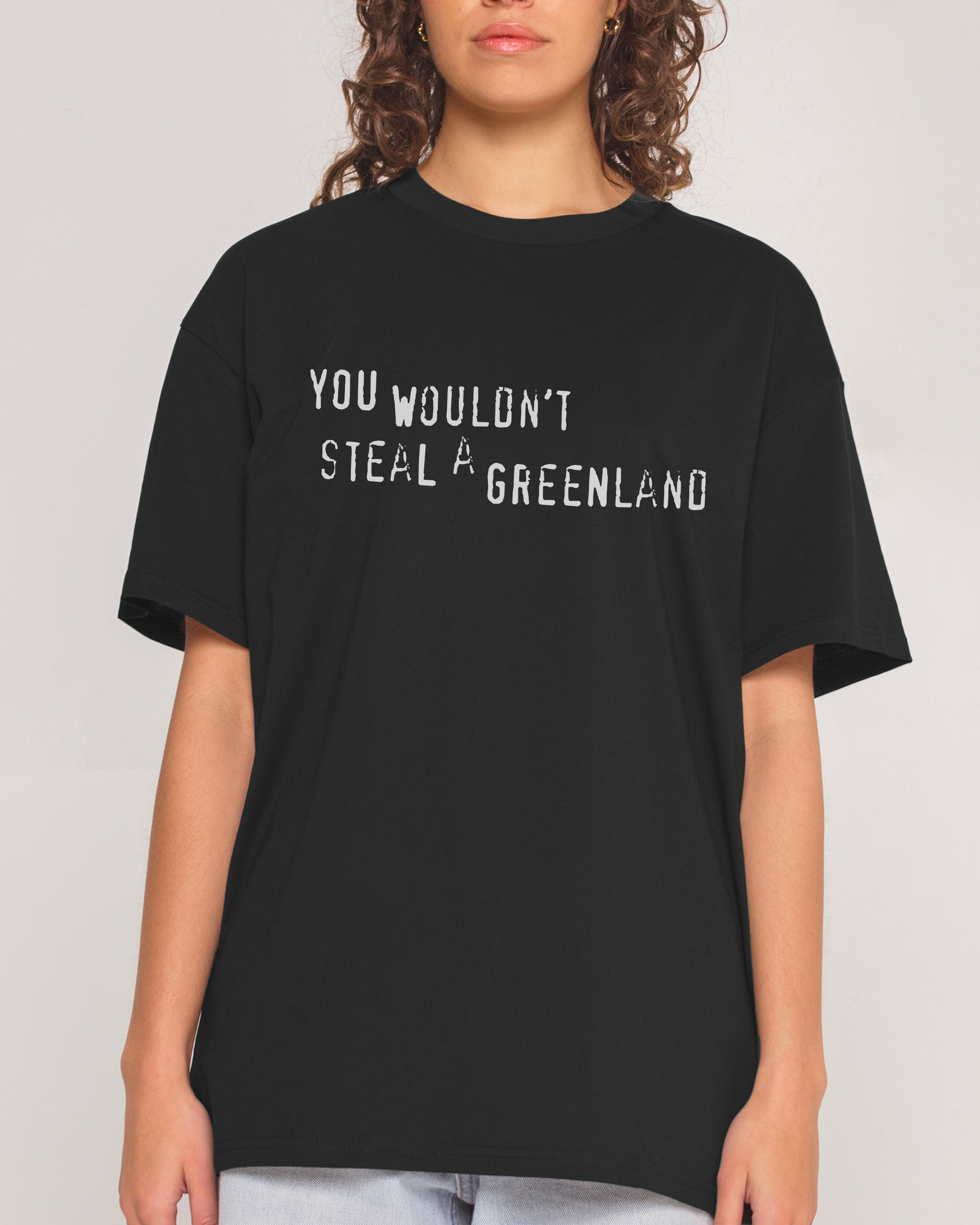 Unisex You Would’t Steal A Greenland T-Shirt