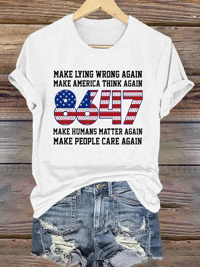 Retro 8647 Make Lying Wrong Again Make America Think Again Make Humans Matter Again Make People Care Again Print T-Shirt