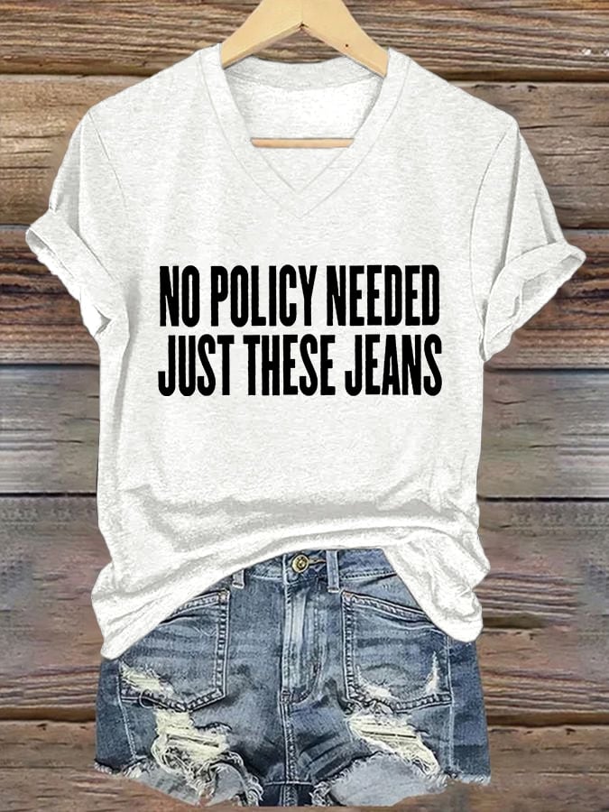 V-Neck Retro No Policy Needed Just These Jeans Print T-Shirt
