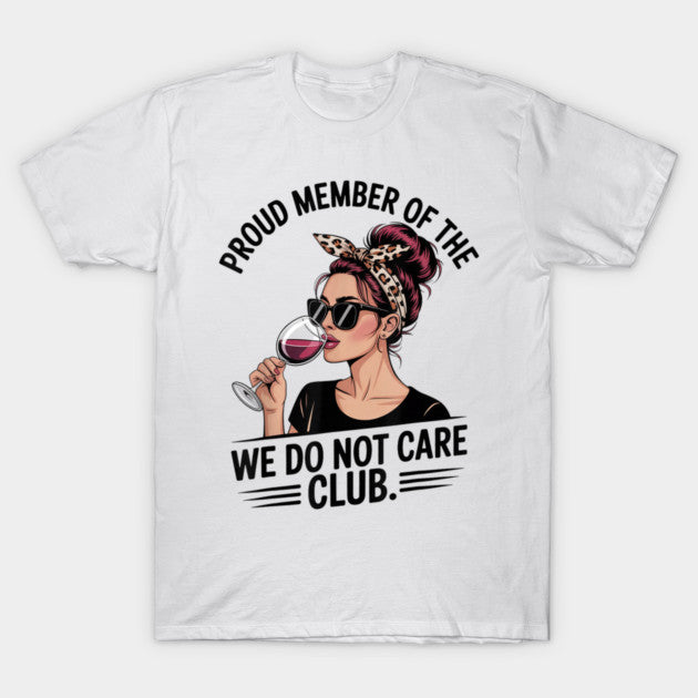 Proud Member Of WDNC Club We Do Not Care Club Perimenopause Edition T-Shirt
