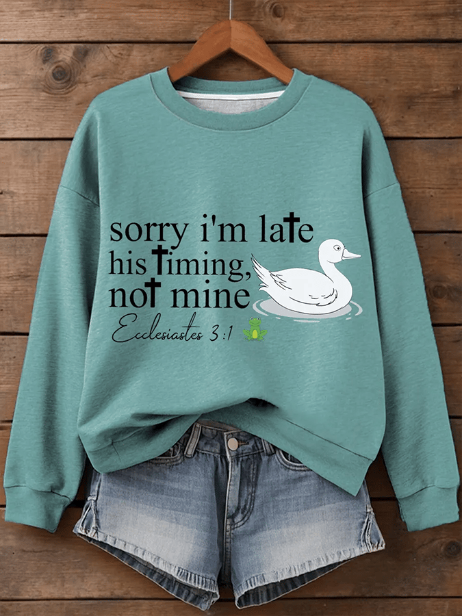 Women's Sorry I'm Late His Timing Not Mine Ecclesiastes 3:1 Funny Silly Goose Print Religious Humor Sweatshirt