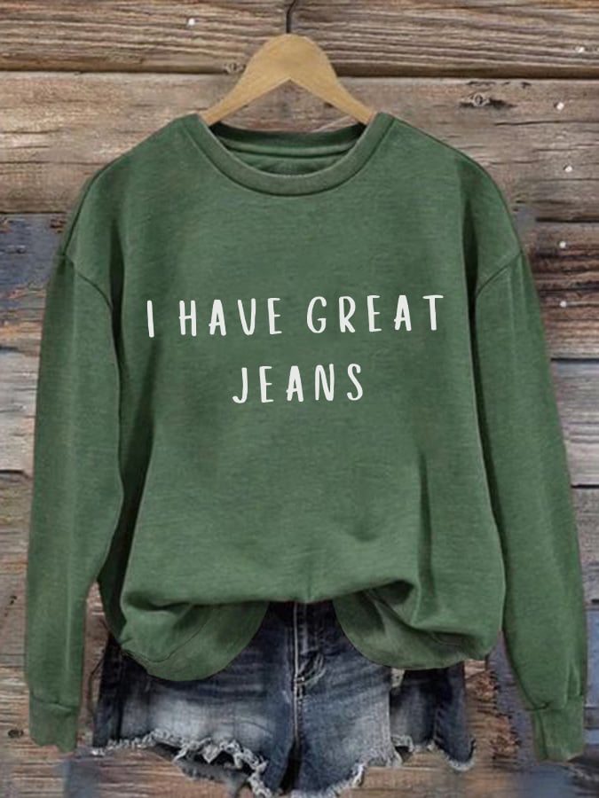 Retro I Have Great Jeans Print Sweatshirt