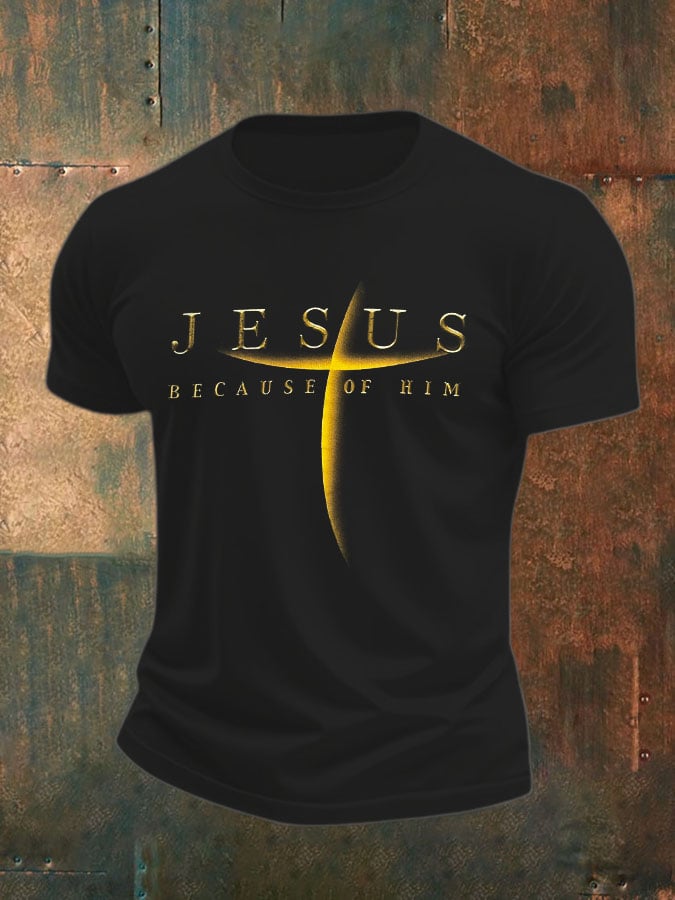 Men's Jesus Because Of Him Print T-Shirt