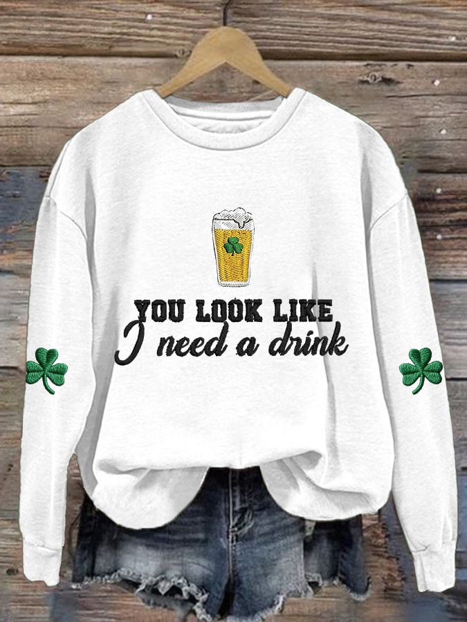 Women's You Look Like I Need A Drink Print Casual Sweatshirt