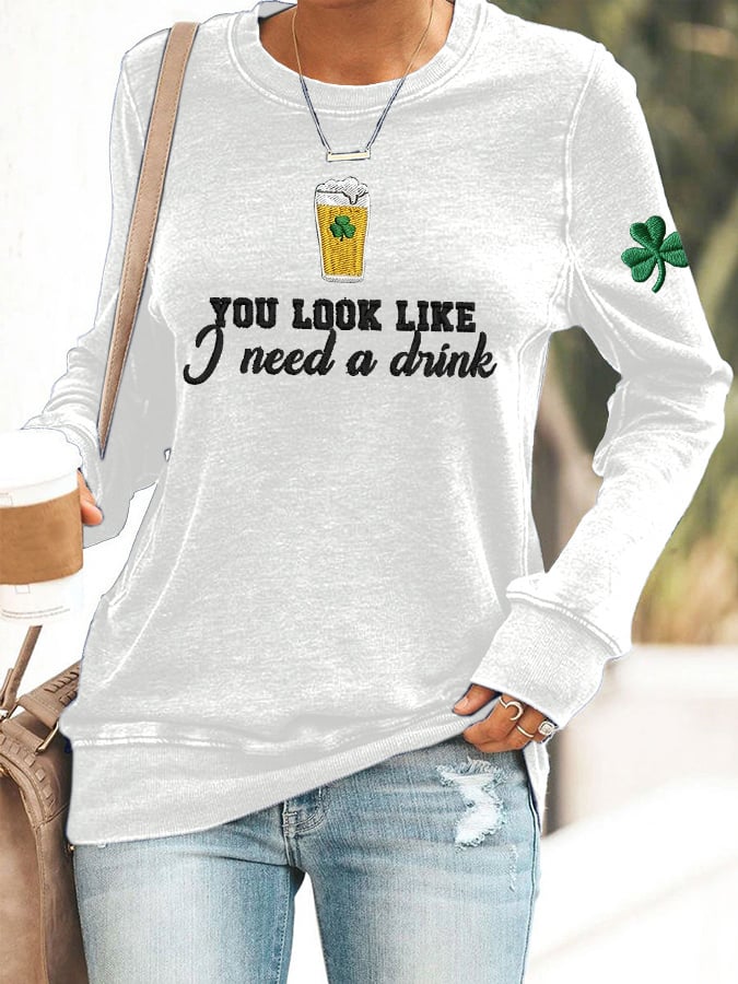 Women's You Look Like I Need A Drink Print Casual Sweatshirt
