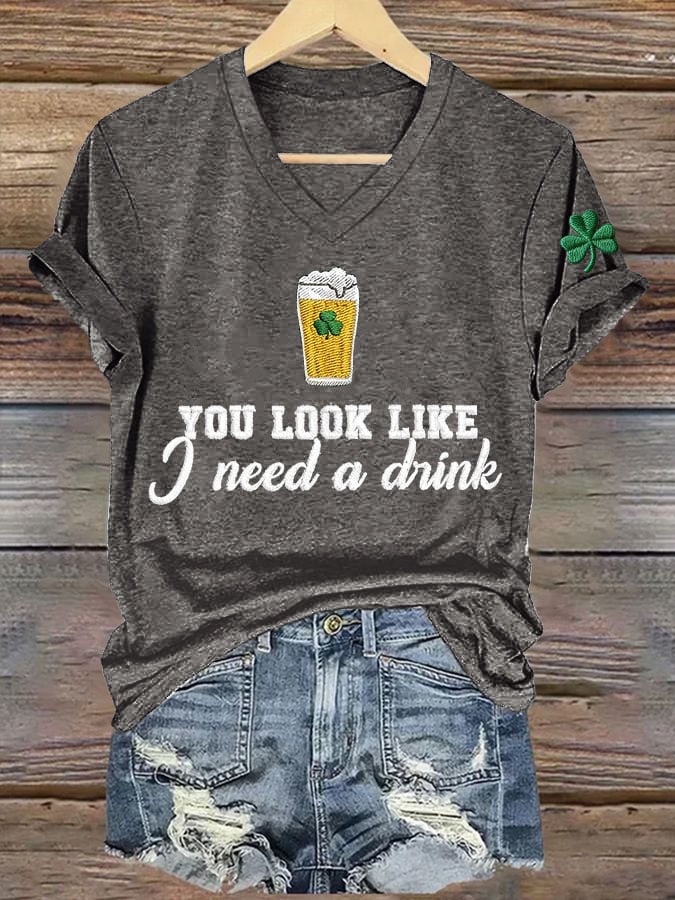 Women's You Look Like I Need A Drink Print V Neck T-shirt