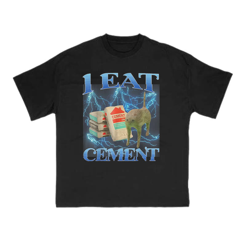 Unisex I Eat Cement Print T-shirt