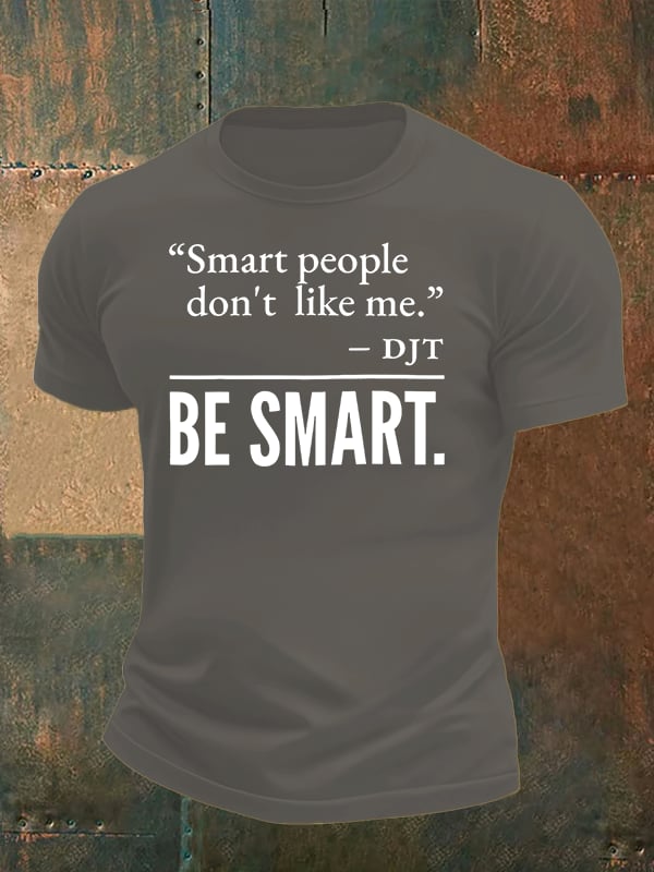 Men's  Smart people don't like me  Printed Casual  T-Shirt