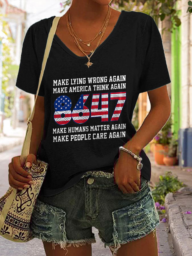 V-neck 8647 Make Lying Wrong Again Make America Think Again Make Humans Matter Again Make People Care Again 8647 Print T-shirt