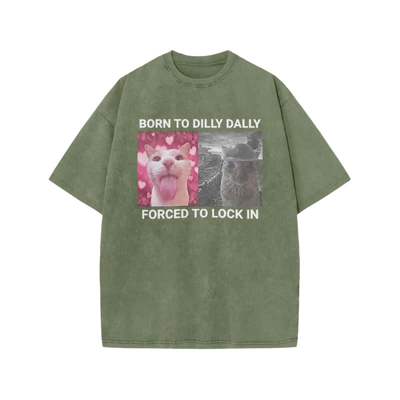 Unisex Born To Dilly Dally Forced To Lock In Print Acid Washed T-shirt