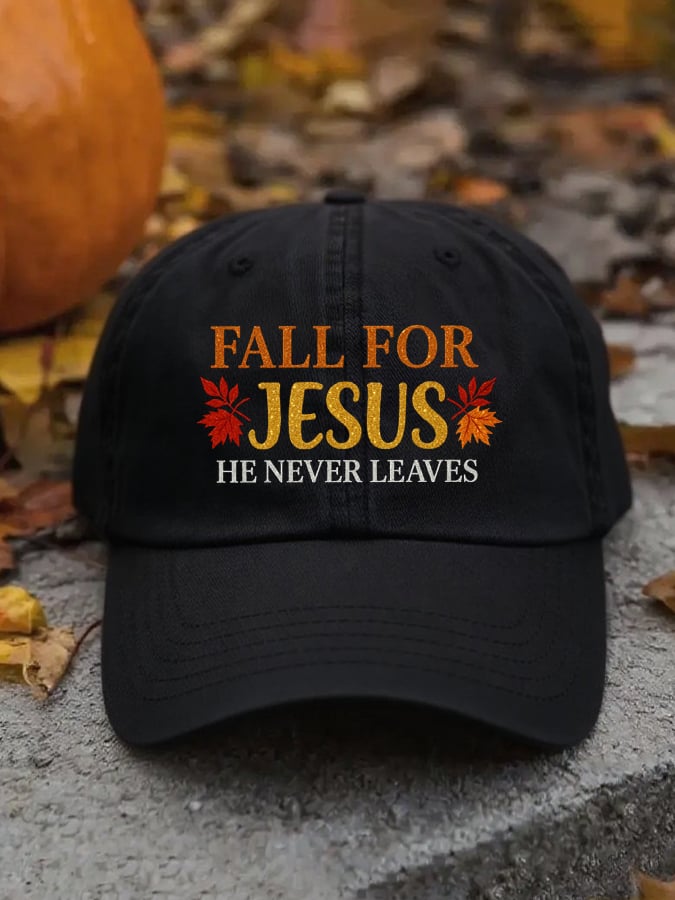 Unisex Fall For Jesus He Never Leaves Baseball Cap