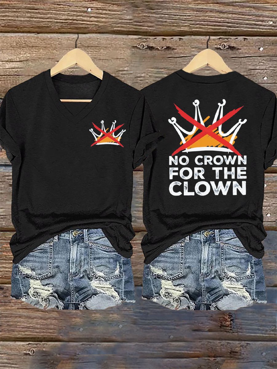 Women's No Crown For The Clown Print V Neck T-shirt