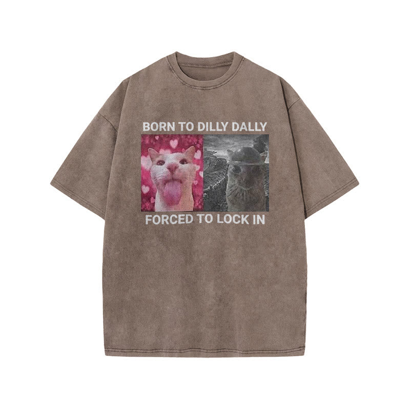 Unisex Born To Dilly Dally Forced To Lock In Print Acid Washed T-shirt