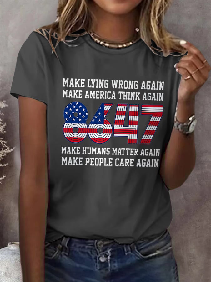 Retro 8647 Make Lying Wrong Again Make America Think Again Make Humans Matter Again Make People Care Again 8647 Print T-Shirt