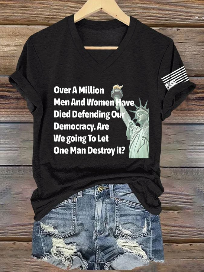 V-Neck Retro Over A Million Men And Women Have Died Defending Our Democracy.Are We Going To Let One Man Destroy It? Print T-Shirt