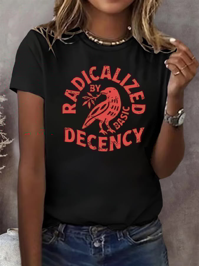 Women's Radicalized by Basic Decency Print T-Shirt