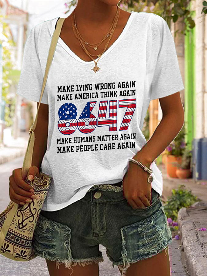 V-neck 8647 Make Lying Wrong Again Make America Think Again Make Humans Matter Again Make People Care Again 8647 Print T-shirt