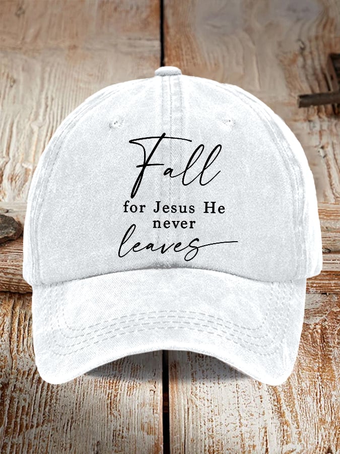 Unisex Fall For Jesus He Never Leaves Print Baseball Cap
