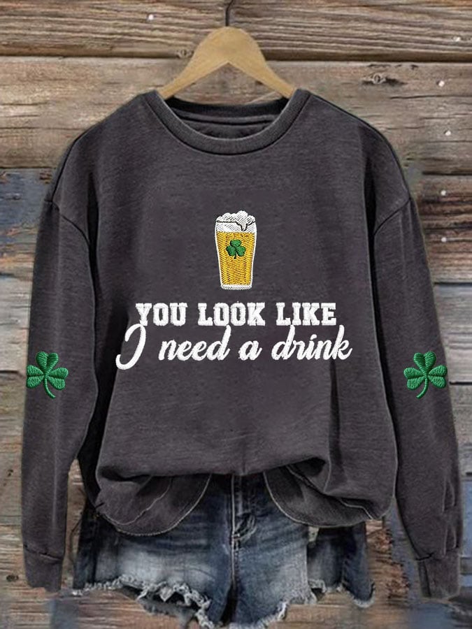 Women's You Look Like I Need A Drink Print Casual Sweatshirt