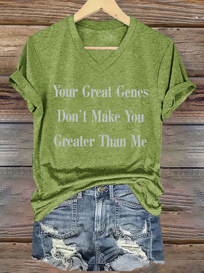 V-Neck Retro Your Great Genes Don’t Make You Greater Than Me Print T-Shirt