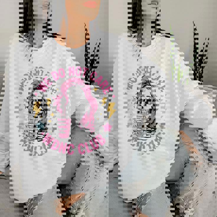 We Do Not Care Wdnc Club Girls Coffee Skeleton Wdnc Women Sweatshirt