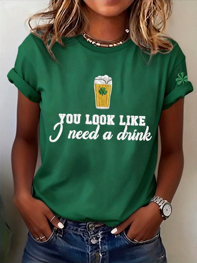 Women's You Look Like I Need A Drink Print Round Neck T-shirt