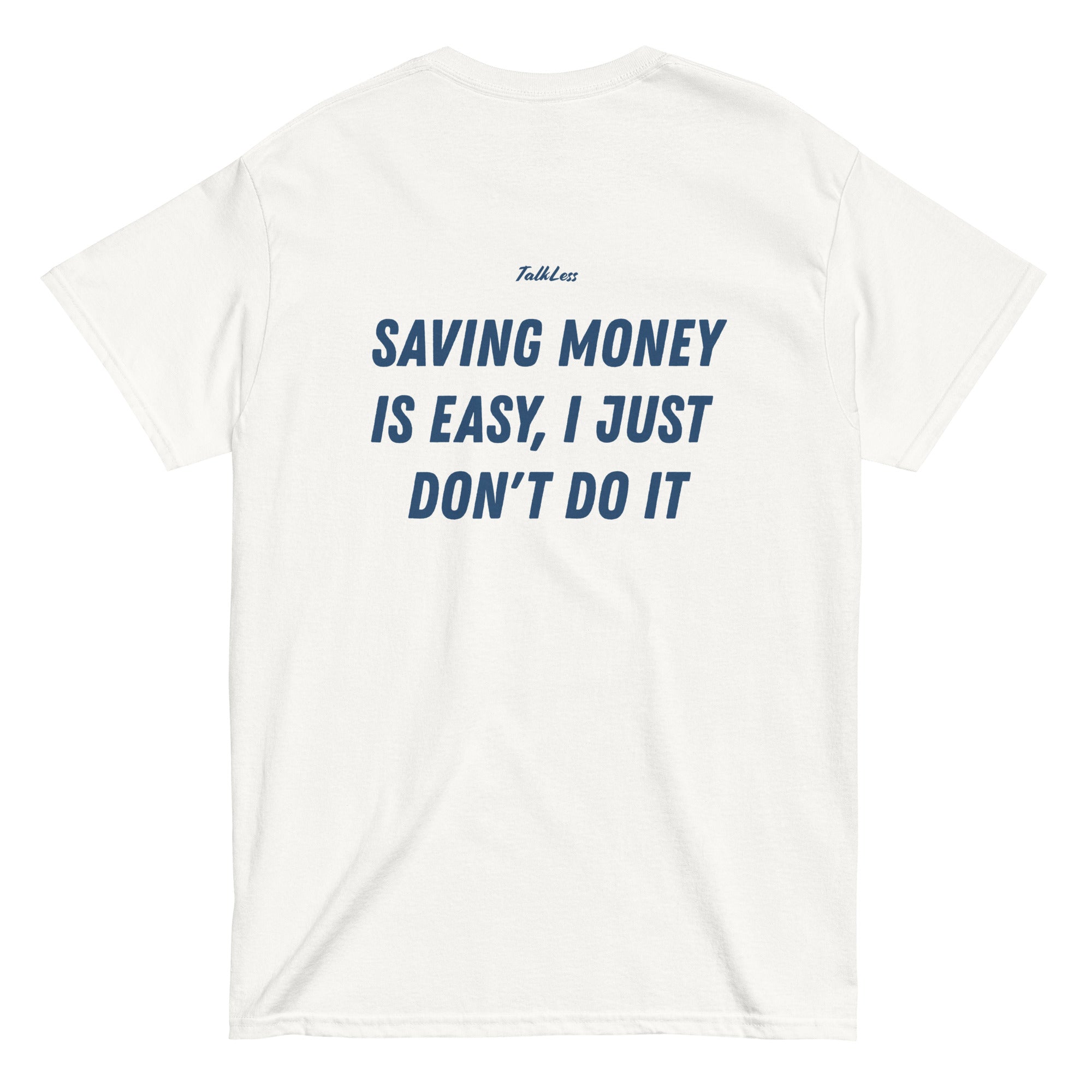 SAVING MONEY IS EASY, I JUST DON'T DO IT